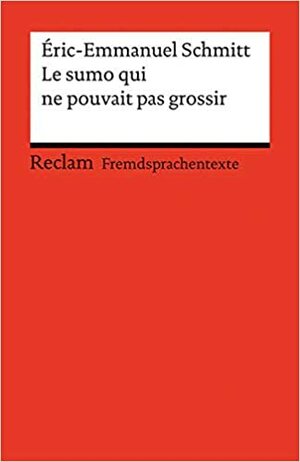 Le Sumo Qui Ne Pouvait Pas Grossir by Éric-Emmanuel Schmitt, Ernst Kemmner