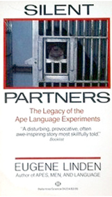 Silent Partners: The Legacy of the Ape Language Experiments by Eugene Linden