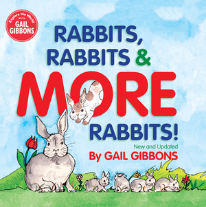 Rabbits, Rabbits & More Rabbits by Gail Gibbons