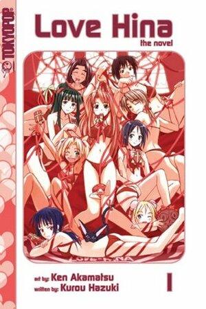 Love Hina: The Novel, Volume 1 by Ken Akamatsu, Kurou Hazuki