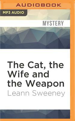 The Cat, the Wife and the Weapon by Leann Sweeney