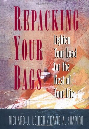 Repacking Your Bags by David A. Shapiro, Richard J. Leider