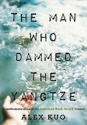 The Man Who Dammed the Yangtze by Alex Kuo