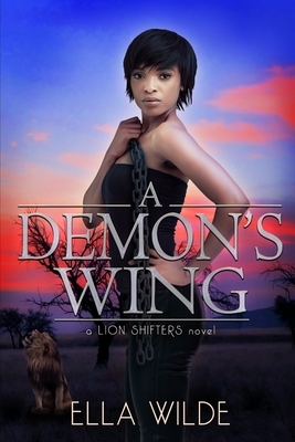A Demon's Wing: a Lion Shifters novel by Ella Wilde