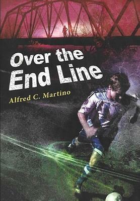 Over The End Line by Alfred C. Martino