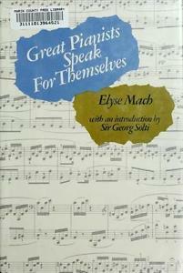 Great Pianists Speak for Themselves Volume 1 by Georg Solti, Elyse Mach