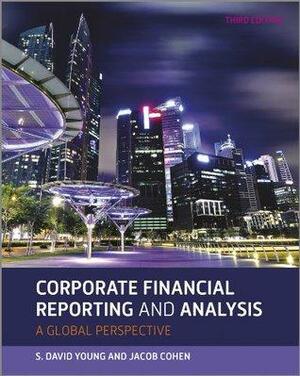 Corporate Financial Reporting and Analysis by Jacob Cohen, S. David Young