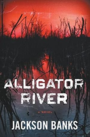 Alligator River by Jackson Banks