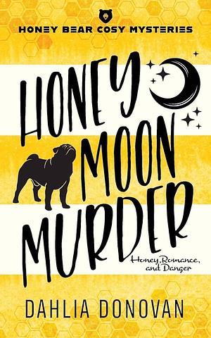 Honey Moon Murder by Dahlia Donovan