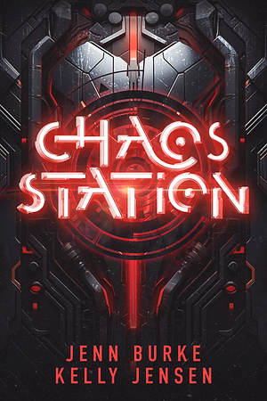 Chaos Station by Kelly Jensen, Jenn Burke