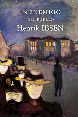 Un enemigo del pueblo by Henrik Ibsen