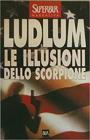 Le Illusioni dello Scorpione by Robert Ludlum