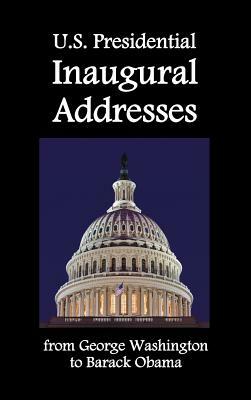 U.S. Presidential Inaugural Addresses, from George Washington to Barack Obama by Barack Obama, George Washington, Abraham Lincoln