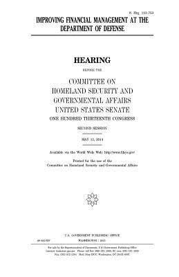 Improving financial management at the Department of Defense by Committee on Homeland Secu Governmental, United States Congress, United States Senate