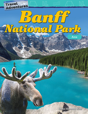 Travel Adventures: Banff National Park: Area by Dona Herweck Rice