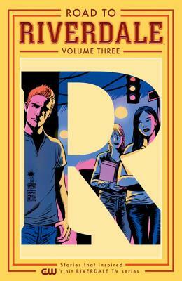 Road to Riverdale Vol. 3 by Mark Waid, Chip Zdarsky