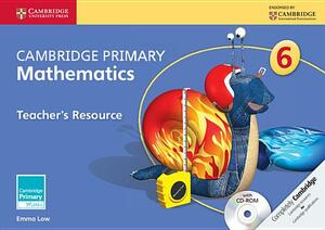 Cambridge Primary Mathematics Stage 6 Teacher's Resource [With CDROM] by Emma Low