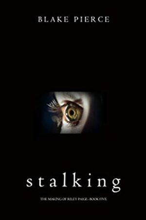 Stalking by Blake Pierce