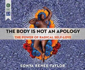 The Body Is Not an Apology: The Power of Radical Self-Love by Sonya Renee Taylor