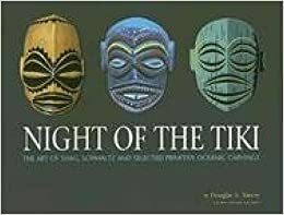 Night of the Tiki: The Art of Shag, Schmaltz, and Selected Primitive Oceanic Carving by Jeff Fox, Doug Harvey, Douglas A. Nason