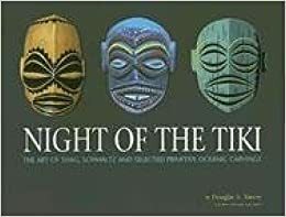 Night of the Tiki: The Art of Shag, Schmaltz, and Selected Primitive Oceanic Carving by Douglas A. Nason, Doug Harvey, Jeff Fox