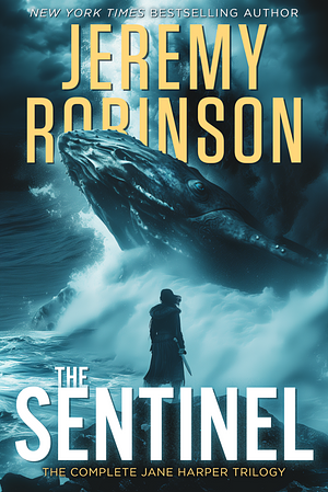 The Sentinel: The Complete Jane Harper Trilogy by Jeremy Robinson