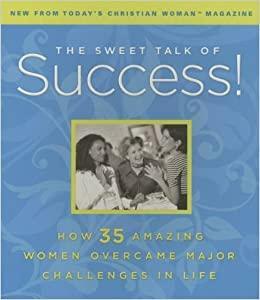 The Sweet Talk of Success!: How 35 Amazing Women Overcame Major Challenges in Life by Jack Countryman