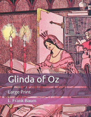 Glinda of Oz: Large Print by L. Frank Baum