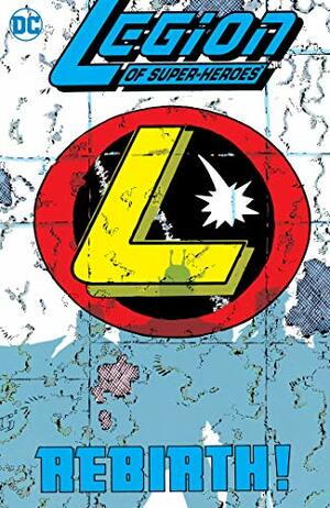 Legion of Super-Heroes: Five Years Later Vol. 1: Rebirth! by Keith Giffen, Tom Bierbaum, Mary Bierbaum, Al Gordon