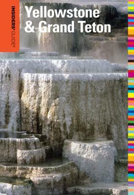 Insiders' Guide(r) to Yellowstone & Grand Teton by Brian Hurlbut