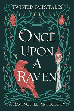 Once Upon A Ravenquill- Anthology  by Jordan Wallace, Samantha Carroll, Rose kemsley, Lenore Stutznegger, Michelle Cowart, Rebecca Yockey, Laura M. Drake, J. Ann Curtis, Sam Peterson