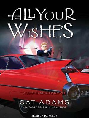 All Your Wishes by Cat Adams