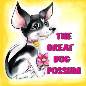 The Great Dog Possum by Lori Kus