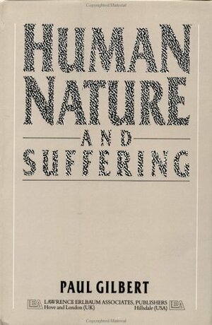 Human Nature and Suffering by Paul A. Gilbert