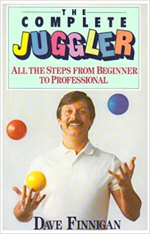 The Complete Juggler by Dave Finnigan, Todd Strong, Bruce Edwards