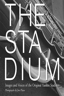 The Stadium: Images and Voices of the Original Yankee Stadium by 
