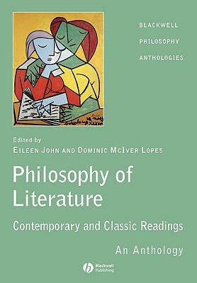 The Philosophy of Literature: Classic and Contemporary Readings: An Anthology by 