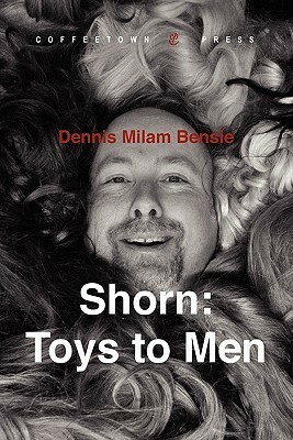 Shorn: Toys to Men: A Memoir by Dennis Milam Bensie