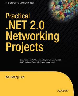 Practical .Net 2.0 Networking Projects by Wei-Meng Lee