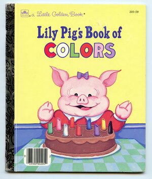 Lily Pig's book of colors by Amye Rosenberg