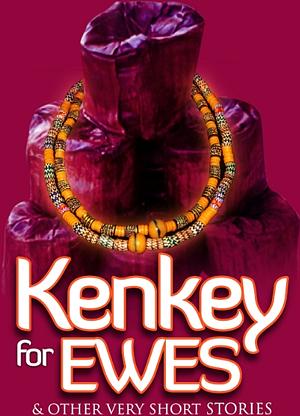 Kenkey For Ewes: And Other Very Short Stories by A.A.D. Asiedu