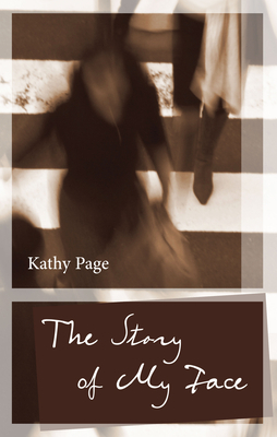 The Story of My Face by Kathy Page