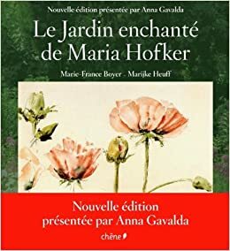 JARDIN ENCHANTÉ DE MARIA HOFKER (LE) N.E. by MARYKE HEUFF, Marie-France Boyer