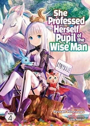 She Professed Herself Pupil of the Wise Man, Vol. 4 by Ryusen Hirotsugu