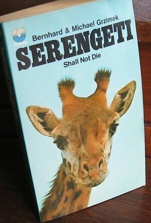 Serengeti Shall Not Die by Bernhard Grzimek