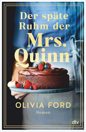 Der späte Ruhm der Mrs. Quinn: Roman | Ein bewegender Roman über eine lebenslange Liebe, das Älterwerden und den Mut, etwas Neues zu wagen by Olivia Ford