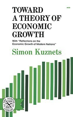 Toward a Theory of Economic Growth by Simon Kuznets