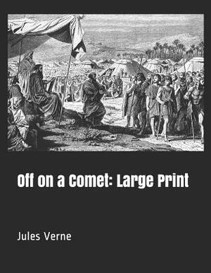 Off on a Comet: Large Print by Jules Verne