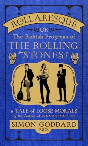 Rollaresque (or, The Rakish Progress of The Rolling Stones) by Simon Goddard