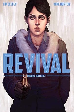 Revival - Deluxe Collection. Volume 2 by Mike Norton, Tim Seeley, Rob Guillory, Art Baltazar, John Layman, Crank!, Jenny Frison, Mark Englert, John Rauch